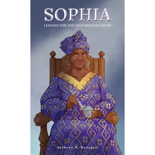 Sophia: Lessons for the Unschooled Mind - Hardcover