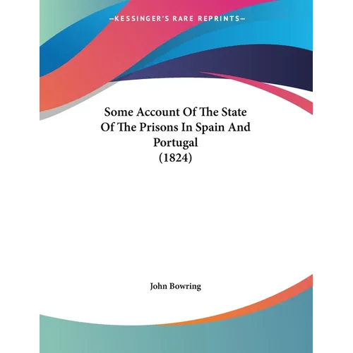 Some Account Of The State Of The Prisons In Spain And Portugal (1824) - Paperback
