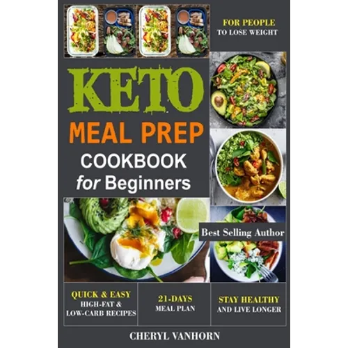 Keto Meal Prep Cookbook for Beginners: Quick & Easy High-Fat & Low-Carb Recipes For People to Lose Weight, Stay Healthy and Live Longer - Paperback