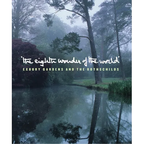 The Eighth Wonder of the World: Exbury Gardens and the Rothschilds - Paperback