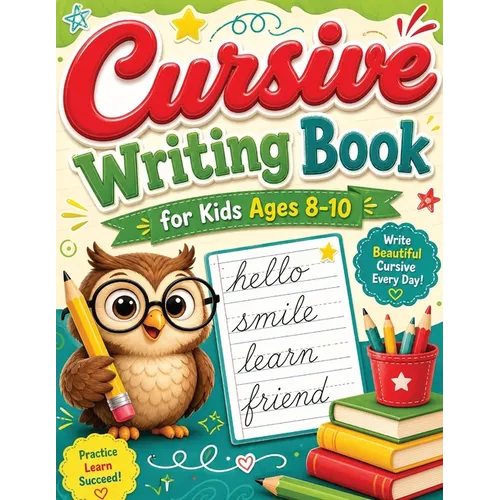 Cursive Writing Books for Kids age 8-10: A Practice Handwriting Learning Workbook with Mastering the Alphabet, Words, and Short Sentences for Young Wr - Paperback