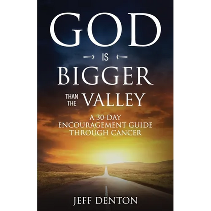 God Is Bigger Than The Valley: A 30-Day Encouragement Guide Through Cancer - Paperback
