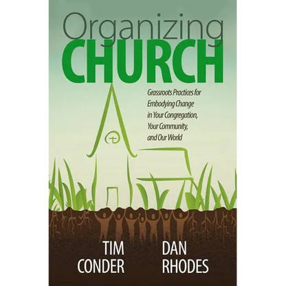 Organizing Church: Grassroots Practices for Embodying Change in Your Congregation, Your Community, and Our World - Paperback