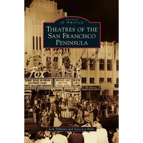 Theatres of the San Francisco Peninsula - Hardcover