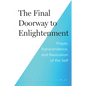 The Final Doorway to Enlightenment: Prayer, Transcendence, and Realization of the Self - Paperback