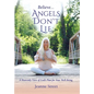 Believe . . . Angels Don't Lie - Hardcover