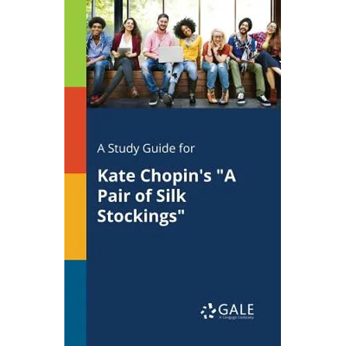 A Study Guide for Kate Chopin's "A Pair of Silk Stockings" - Paperback
