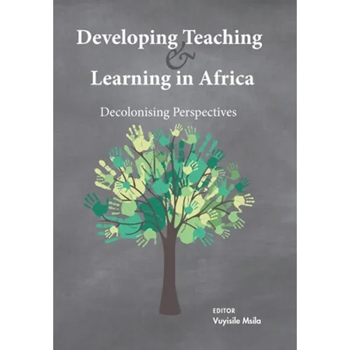 Developing Teaching and Learning in Africa: Decolonising Perspectives - Paperback