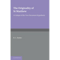 The Originality of St Matthew: A Critique of the Two-Document Hypothesis - Paperback