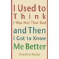 I Used to Think I Was Not That Bad and Then I Got to Know Me Better - Paperback