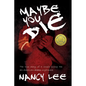 Maybe You Die: The True Story of a Couple Living the All-American Nightmare - Paperback