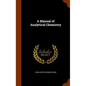 A Manual of Analytical Chemistry - Hardcover