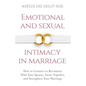 Emotional and Sexual Intimacy in Marriage: How to Connect or Reconnect With Your Spouse, Grow Together, and Strengthen Your Marriage - Paperback