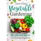 Vegetable Gardening: The Ultimate Guide for Growing Vegetables - Paperback