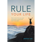 Rule Your Life: How to Heal from Your Past and Present Traumas and Start Living Again - Paperback