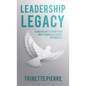 Leadership Legacy: Using Insights from Your Past to Build a Legacy of Success - Hardcover