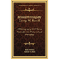 Printed Writings By George W. Russell: A Bibliography With Some Notes On His Pictures And Portraits - Hardcover