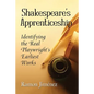 Shakespeare's Apprenticeship: Identifying the Real Playwright's Earliest Works - Paperback