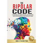The Bipolar Code: A Memoir of Unraveling, Navigating, and Empowering the Bipolar Mind - Paperback