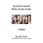 Question-based Bible Study Guide -- 1 Peter: Good Questions Have Groups Talking - Paperback