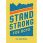 Stand Strong for Boys: 90 Faith-Building Devotions (a 90 Day Bible Devotional for Boys Ages 8-12) - Paperback