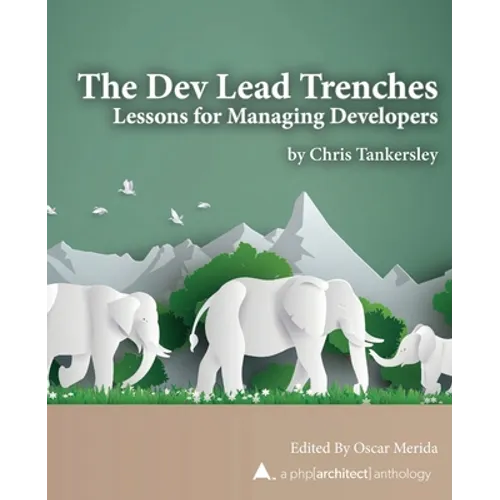 The Dev Lead Trenches: Lessons for Managing Developers - Paperback