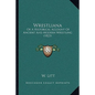 Wrestliana: Or A Historical Account Of Ancient And Modern Wrestling (1823) - Paperback