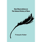 New observations on the natural history of bees - Paperback