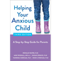 Helping Your Anxious Child: A Step-By-Step Guide for Parents - Paperback