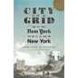City on a Grid: How New York Became New York - Paperback