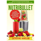 Nutribullet: Delicious Nutritional Smoothie Recipes for Weight Loss, Anti-Aging, Detox and Healthy Living - Paperback