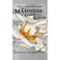 The Madness of Gods and Kings - Hardcover