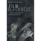 Film Blackness: American Cinema and the Idea of Black Film - Paperback