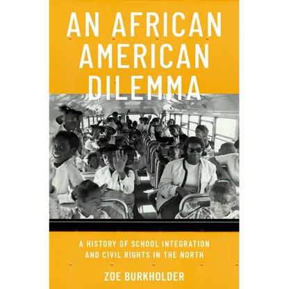 An African American Dilemma: A History of School Integration and Civil Rights in the North - Hardcover
