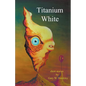 Titanium White - Paperback