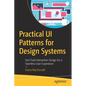 Practical Ui Patterns for Design Systems: Fast-Track Interaction Design for a Seamless User Experience - Paperback