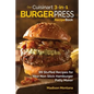 Our Cuisinart 3-in-1 Burger Press Cookbook: 99 Stuffed Recipes for Your Non Stick Hamburger Patty Maker - Paperback