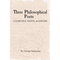Three Philosophical Poets: Lucretius, Dante, and Goethe - Paperback