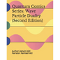 Quantum Comics Series: Wave Particle Duality (Second Edition): Wave Particle Duality (Second Edition) - Paperback