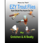 How To Tie!! EZY Trout Flies: Simple Flies Anyone Can Tie - Paperback