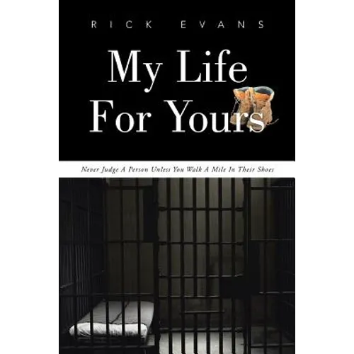My Life For Yours: Never Judge A Person Unless You Walk A Mile In Their Shoes - Paperback