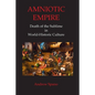 Amniotic Empire: Death of the Sublime in World-Historic Culture - Paperback