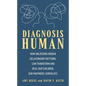 Diagnosis Human: How Unlocking Hidden Relationship Patterns Can Transform and Heal Our Children, Our Partners, Ourselves - Hardcover