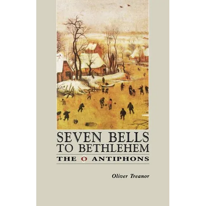 Seven Bells to Bethlehem: The O Antiphons - Paperback