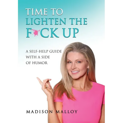 Time to Lighten the F*ck Up: A Self-Help Guide With A Side Of Humor - Paperback
