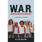 W.A.R. (Women in Abusive Relationships): A Spiritual Journey - Paperback