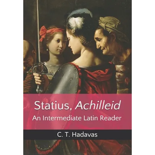 Statius, Achilleid: An Intermediate Latin Reader - Paperback