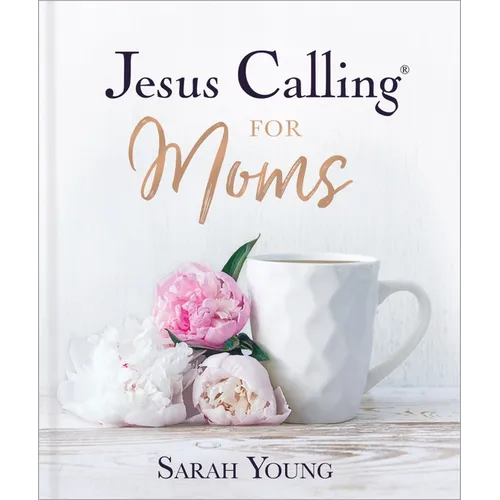 Jesus Calling for Moms, Padded Hardcover, with Full Scriptures: Devotions for Strength, Comfort, and Encouragement (a 50-Day Devotional) - The Perfect - Hardcover