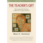 The Teacher's Gift: Discovering and using your CORE GIFT to inspire and heal - Paperback