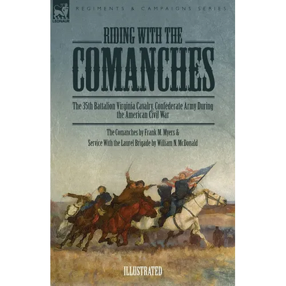 Riding with the Comanches: The 35th Battalion Virginia Cavalry, Confederate Army During the American Civil War - Paperback